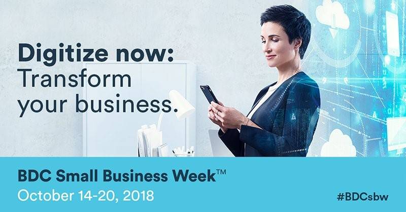 Digitize now: Transform your business - BDC Small Business Week, October 14-20, 2018 #BDCsbw